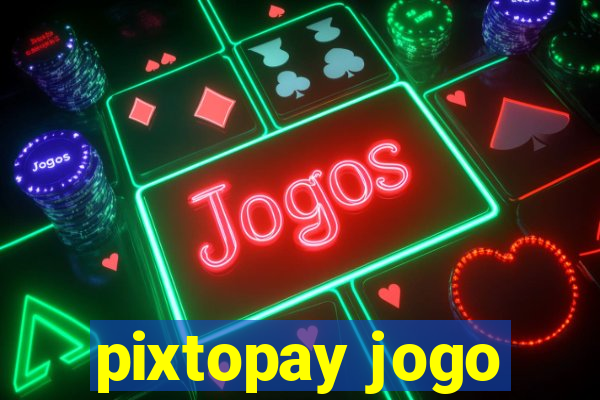 pixtopay jogo